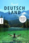 Schlüter A., Auszeit Deutschland. Naturerlebnisse und Mikroabenteuer zwischen Alpen und Meer