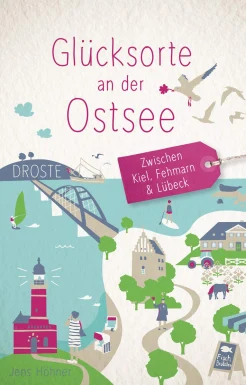 Höhner J., Glücksorte an der Ostsee : zwischen Kiel, Fehmarn & Lübeck